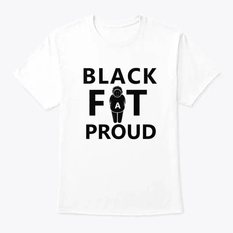 FAT,BLACK,PROUD